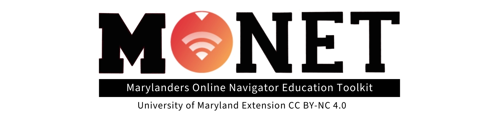 MONET in black bold font, we a red O featuring wi-fi icon. Underneath in black rectangle with white font: Marylanders Online Navigator Education Toolkit, University of Maryland Extension CC BY-NC-4.0